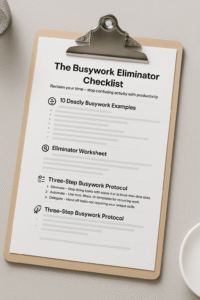 A minimalist productivity checklist mockup on a clipboard titled “The Busywork Eliminator Checklist,” displayed on a clean desk with soft shadows, coffee cup, and modern workspace elements.